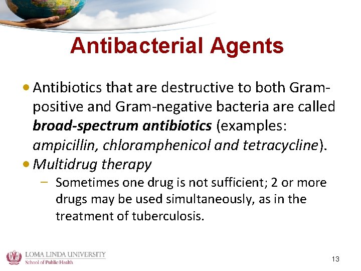 Antibacterial Agents • Antibiotics that are destructive to both Grampositive and Gram-negative bacteria are