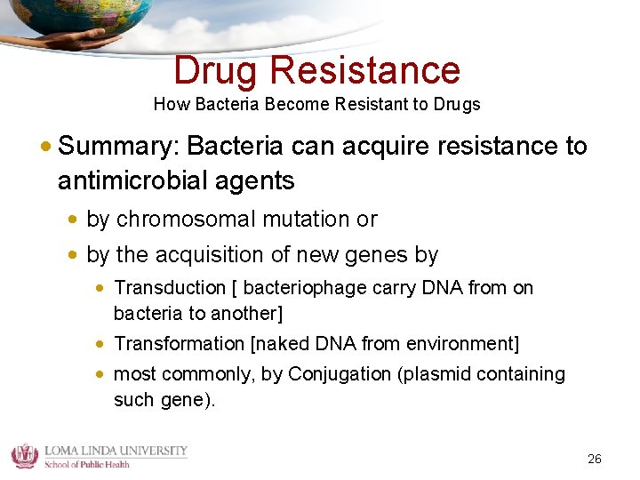 Drug Resistance How Bacteria Become Resistant to Drugs • Summary: Bacteria can acquire resistance