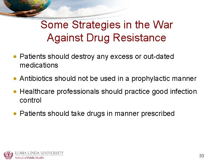 Some Strategies in the War Against Drug Resistance • Patients should destroy any excess