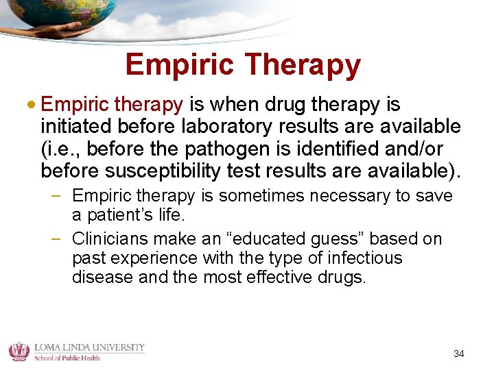 Empiric Therapy • Empiric therapy is when drug therapy is initiated before laboratory results