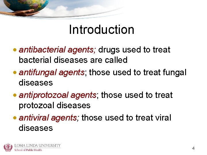 Introduction • antibacterial agents; drugs used to treat bacterial diseases are called • antifungal
