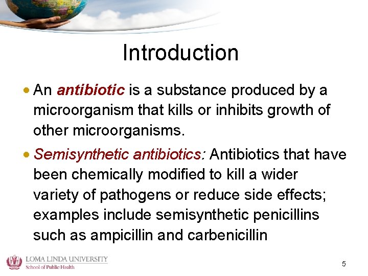 Introduction • An antibiotic is a substance produced by a microorganism that kills or