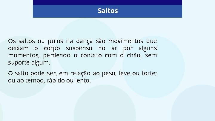 Saltos Os saltos ou pulos na dança são movimentos que deixam o corpo suspenso