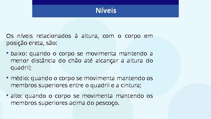 Níveis Os níveis relacionados à altura, com o corpo em posição ereta, são: •
