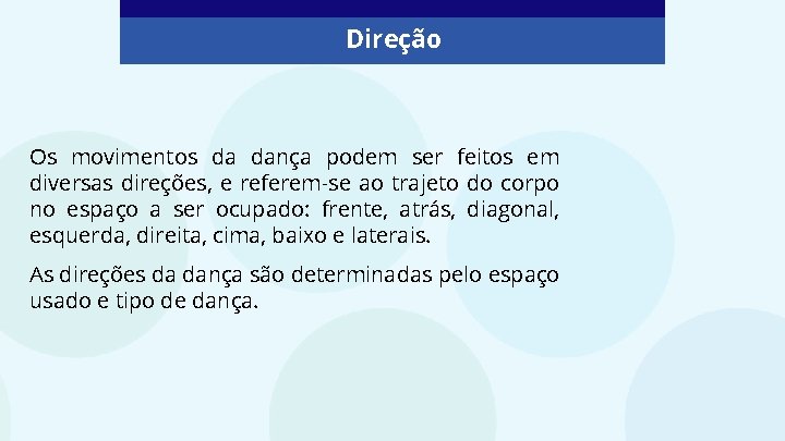 Direção Os movimentos da dança podem ser feitos em diversas direções, e referem-se ao