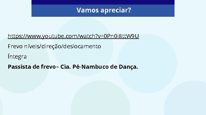 Vamos apreciar? https: //www. youtube. com/watch? v=0 Pn 0 i 8 tt. W 9