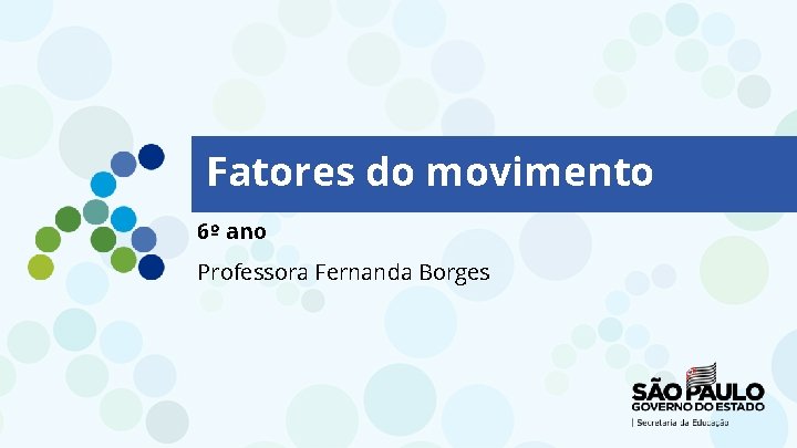 Fatores do movimento 6º ano Professora Fernanda Borges 