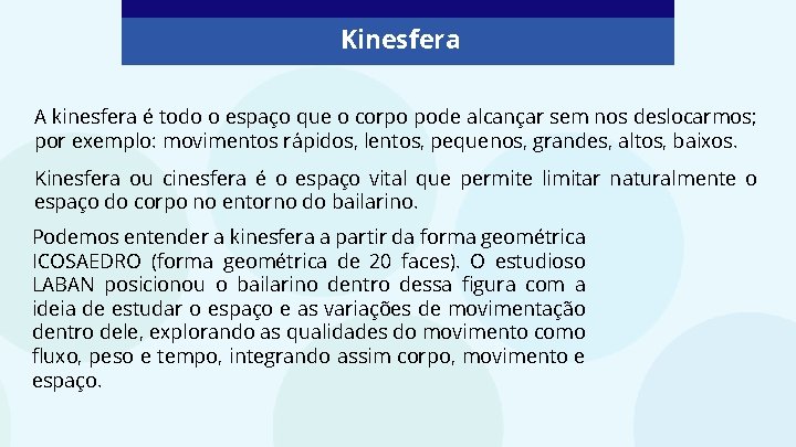 Kinesfera A kinesfera é todo o espaço que o corpo pode alcançar sem nos