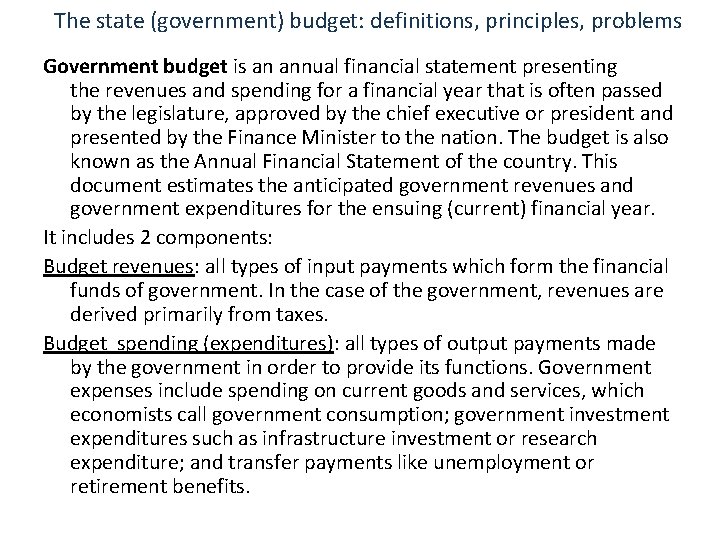 The state (government) budget: definitions, principles, problems Government budget is an annual financial statement