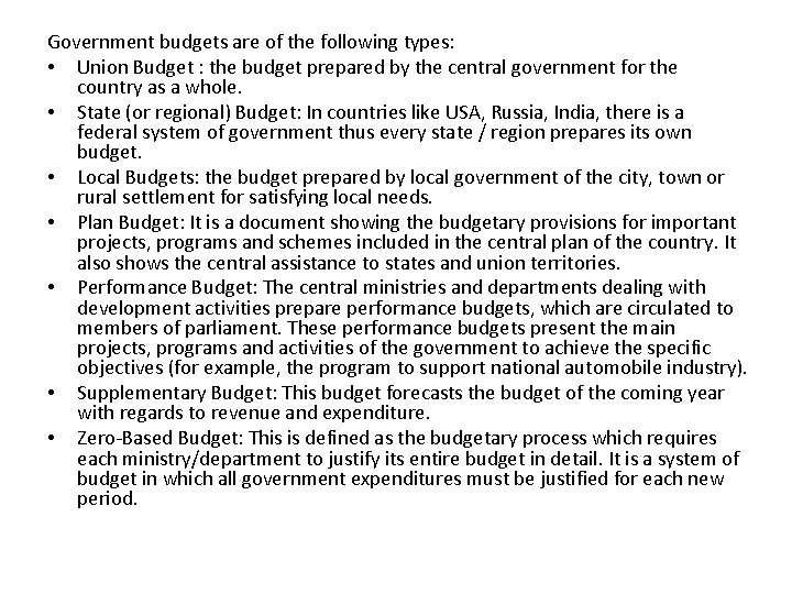Government budgets are of the following types: • Union Budget : the budget prepared