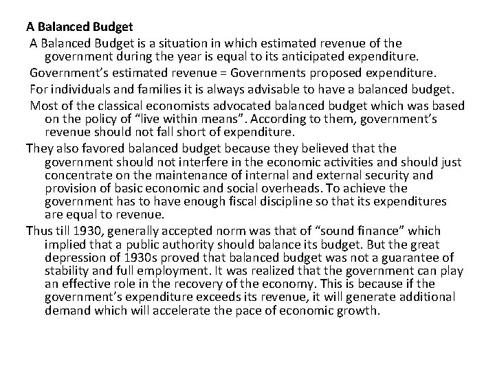 A Balanced Budget is a situation in which estimated revenue of the government during