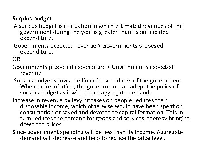 Surplus budget A surplus budget is a situation in which estimated revenues of the