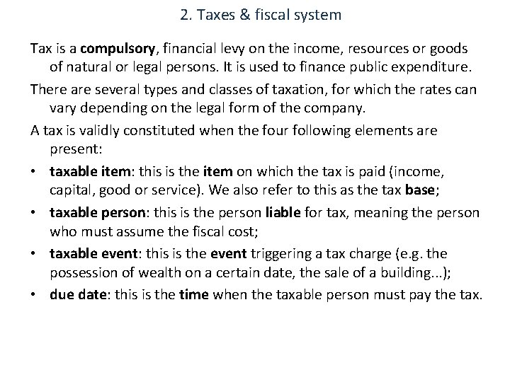2. Taxes & fiscal system Tax is a compulsory, financial levy on the income,