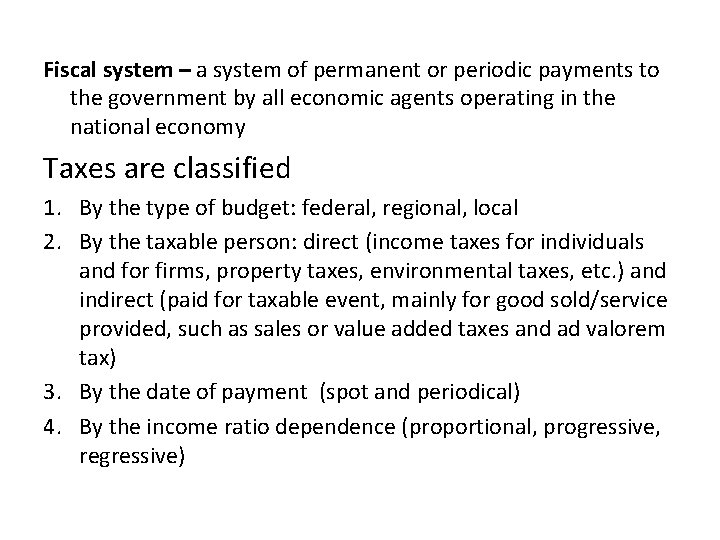 Fiscal system – a system of permanent or periodic payments to the government by