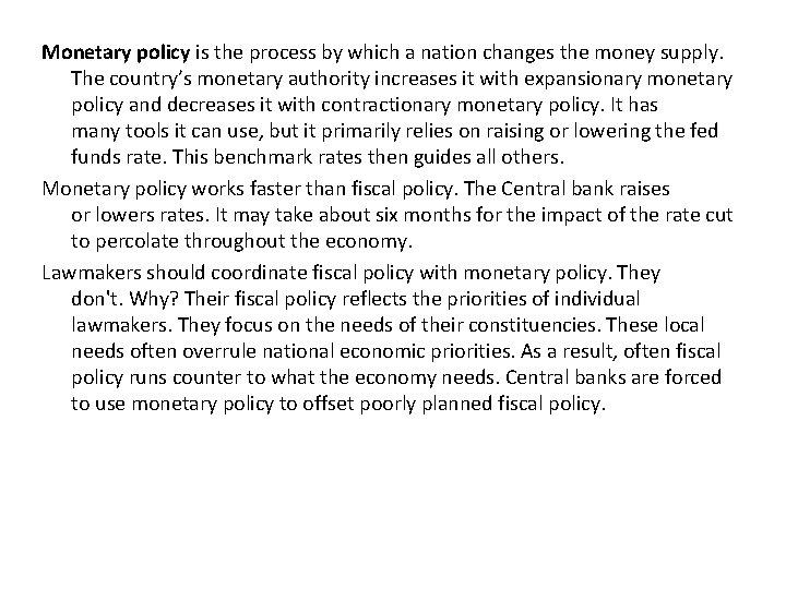Monetary policy is the process by which a nation changes the money supply. The