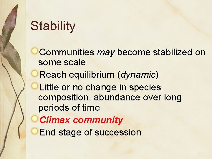 Stability Communities may become stabilized on some scale Reach equilibrium (dynamic) Little or no