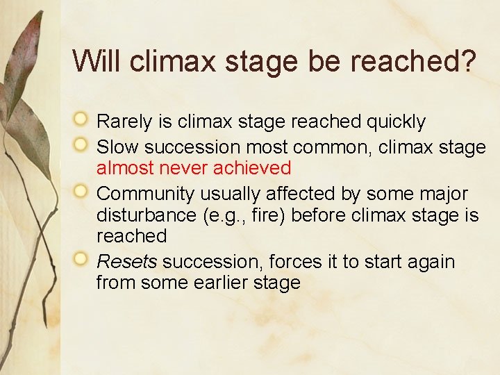 Will climax stage be reached? Rarely is climax stage reached quickly Slow succession most