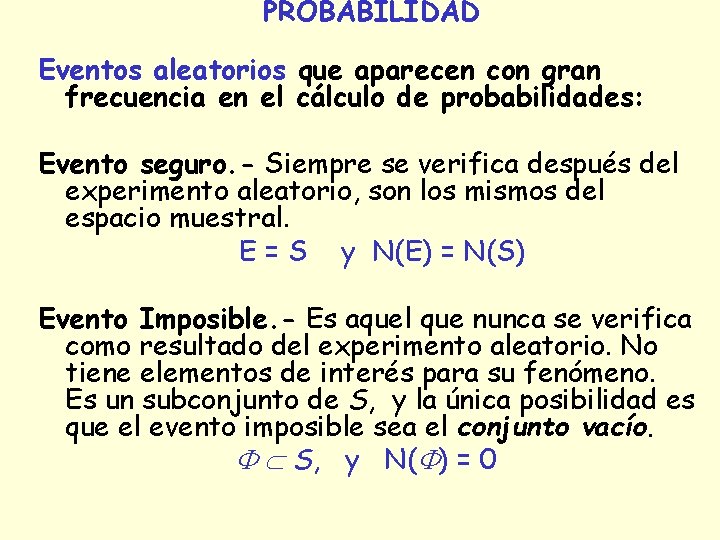 PROBABILIDAD Eventos aleatorios que aparecen con gran frecuencia en el cálculo de probabilidades: Evento PROBABILIDAD Eventos aleatorios que aparecen con gran frecuencia en el cálculo de probabilidades: Evento