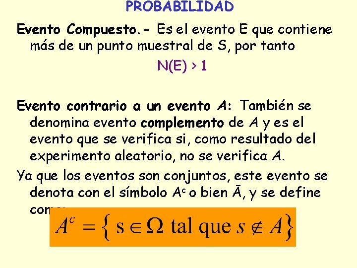 PROBABILIDAD Evento Compuesto. - Es el evento E que contiene más de un punto PROBABILIDAD Evento Compuesto. - Es el evento E que contiene más de un punto