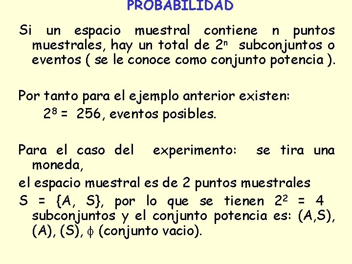 PROBABILIDAD Si un espacio muestral contiene n puntos muestrales, hay un total de 2 PROBABILIDAD Si un espacio muestral contiene n puntos muestrales, hay un total de 2
