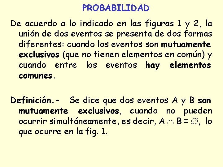 PROBABILIDAD De acuerdo a lo indicado en las figuras 1 y 2, la unión PROBABILIDAD De acuerdo a lo indicado en las figuras 1 y 2, la unión