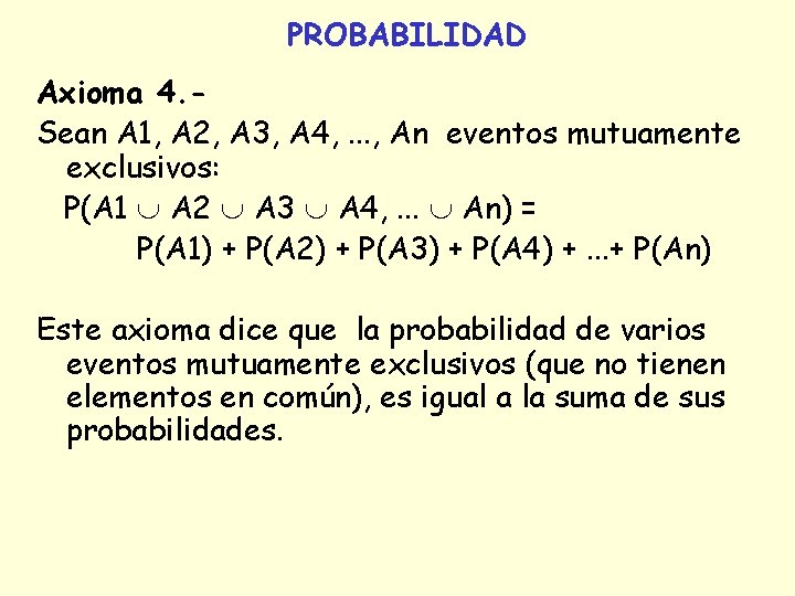 PROBABILIDAD Axioma 4. Sean A 1, A 2, A 3, A 4, . . PROBABILIDAD Axioma 4. Sean A 1, A 2, A 3, A 4, . .