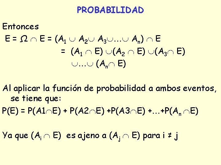 PROBABILIDAD Entonces E = Ω E = (A 1 A 2 A 3 An) PROBABILIDAD Entonces E = Ω E = (A 1 A 2 A 3 An)