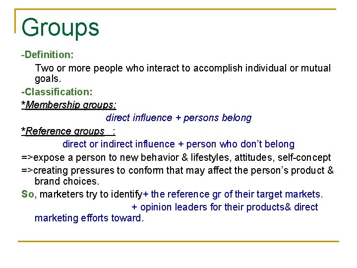 Groups -Definition: Two or more people who interact to accomplish individual or mutual goals.