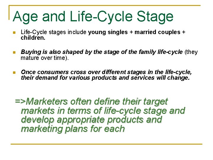 Age and Life-Cycle Stage n Life-Cycle stages include young singles + married couples +
