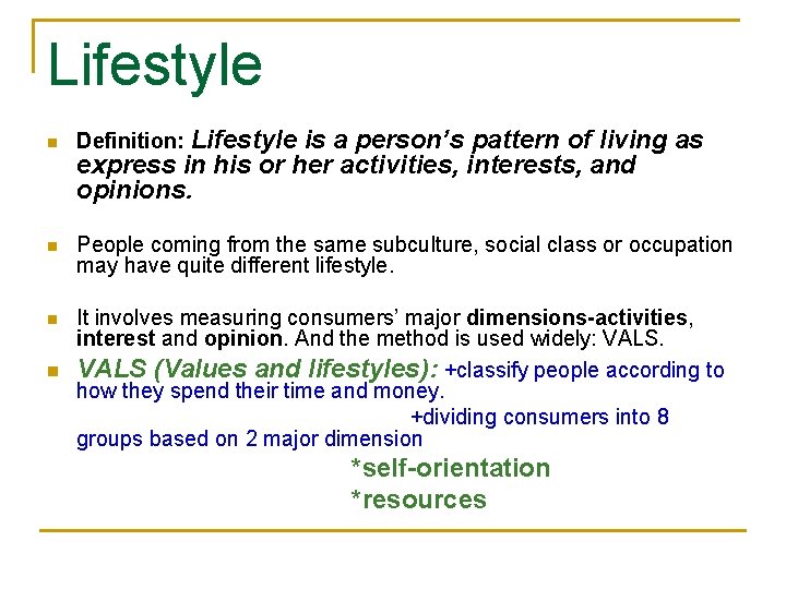 Lifestyle n n Definition: Lifestyle is a person’s pattern of living as express in