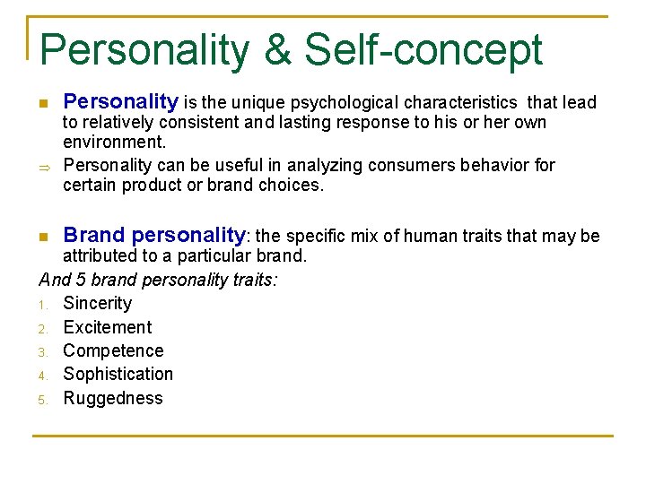 Personality & Self-concept n Þ n Personality is the unique psychological characteristics that lead
