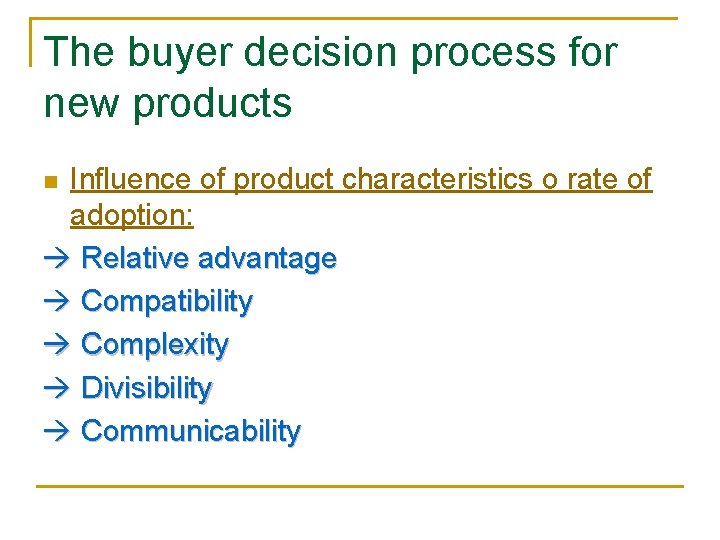 The buyer decision process for new products Influence of product characteristics o rate of