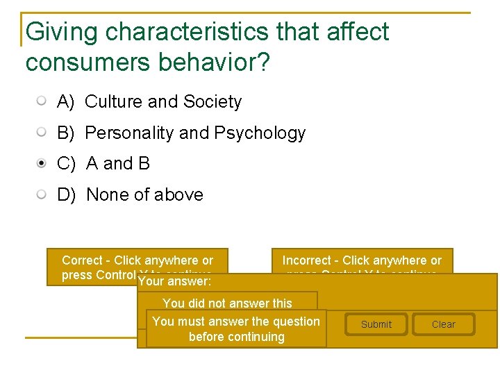 Giving characteristics that affect consumers behavior? A) Culture and Society B) Personality and Psychology