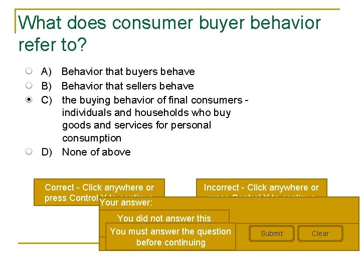 What does consumer buyer behavior refer to? A) Behavior that buyers behave B) Behavior