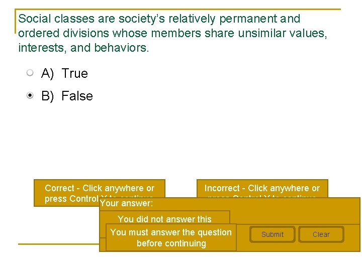 Social classes are society’s relatively permanent and ordered divisions whose members share unsimilar values,