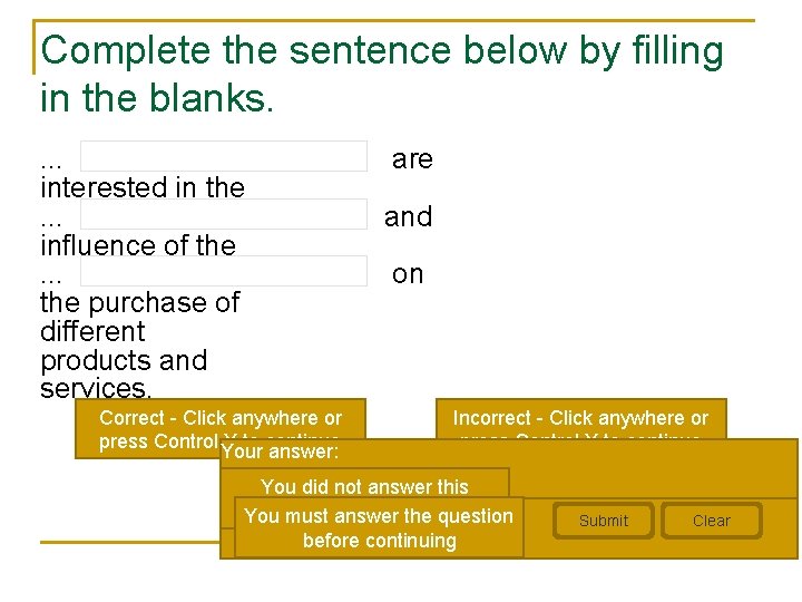 Complete the sentence below by filling in the blanks. . interested in the. .