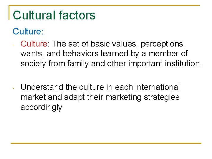 Cultural factors Culture: - Culture: The set of basic values, perceptions, wants, and behaviors