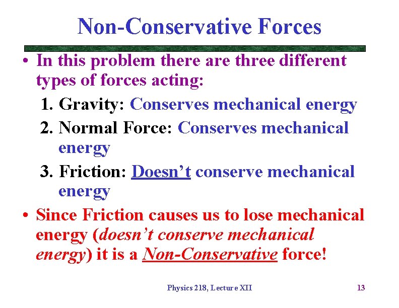 Non-Conservative Forces • In this problem there are three different types of forces acting: