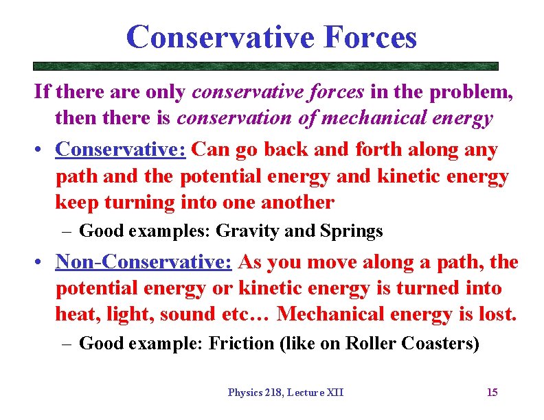 Conservative Forces If there are only conservative forces in the problem, then there is