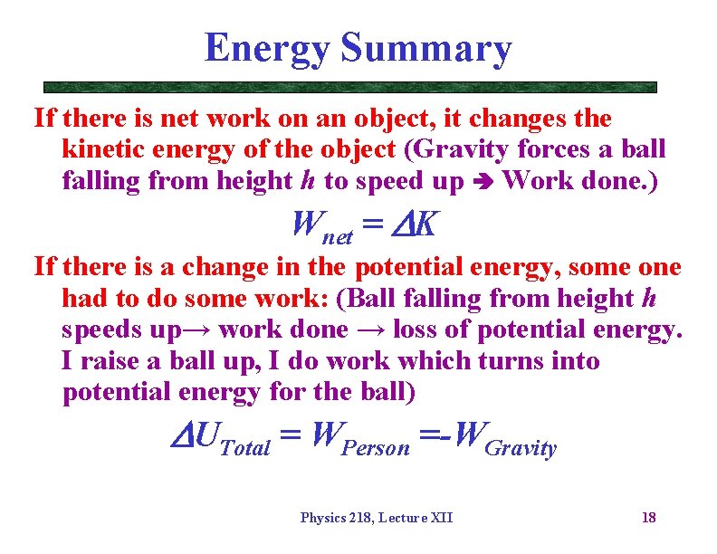 Energy Summary If there is net work on an object, it changes the kinetic