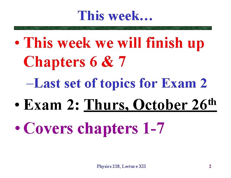 This week… • This week we will finish up Chapters 6 & 7 –Last