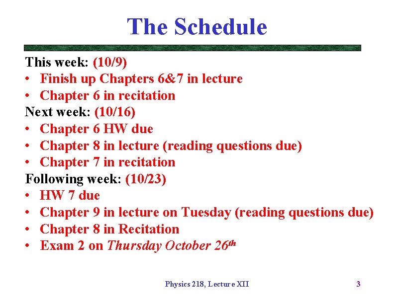 The Schedule This week: (10/9) • Finish up Chapters 6&7 in lecture • Chapter