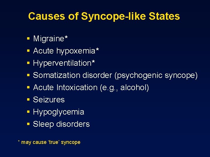 Causes of Syncope-like States § § § § Migraine* Acute hypoxemia* Hyperventilation* Somatization disorder