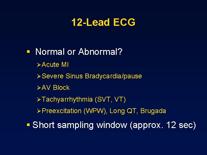 12 -Lead ECG § Normal or Abnormal? Ø Acute MI Ø Severe Sinus Bradycardia/pause