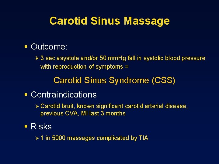 Carotid Sinus Massage § Outcome: Ø 3 sec asystole and/or 50 mm. Hg fall