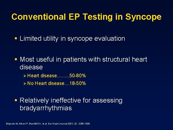 Conventional EP Testing in Syncope § Limited utility in syncope evaluation § Most useful