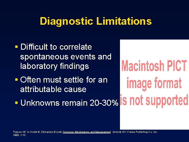 Diagnostic Limitations § Difficult to correlate spontaneous events and laboratory findings § Often must