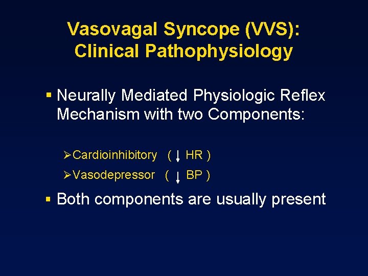 Vasovagal Syncope (VVS): Clinical Pathophysiology § Neurally Mediated Physiologic Reflex Mechanism with two Components: