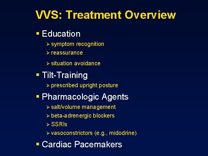 VVS: Treatment Overview § Education Ø symptom recognition Ø reassurance Ø situation avoidance §