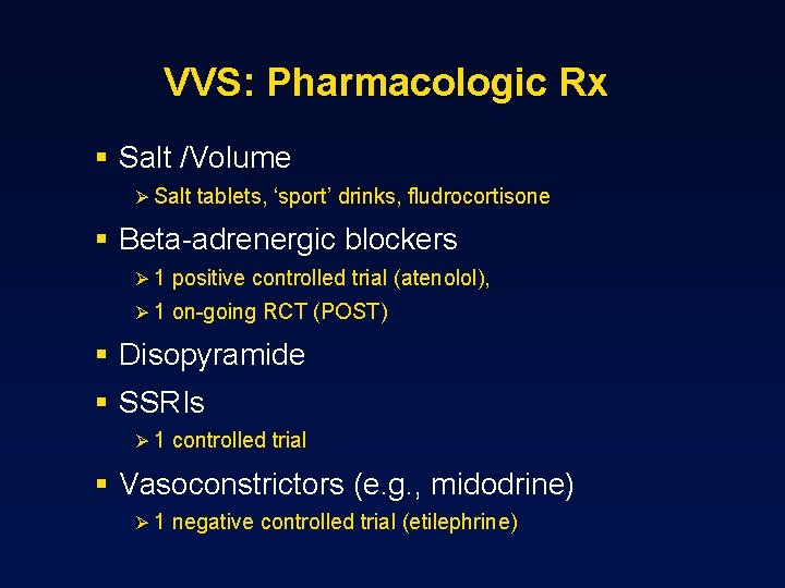 VVS: Pharmacologic Rx § Salt /Volume Ø Salt tablets, ‘sport’ drinks, fludrocortisone § Beta-adrenergic